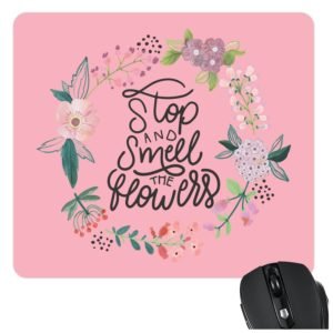 KH7847_Stop And Smell The Flowers _Mousepad